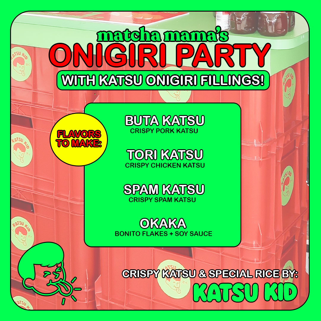 Matcha Mama's Onigiri Party with Katsu Kid | March 8, 2025